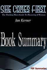 eBook (epub) She Comes First - The Thinking Man's Guide To Pleasuring A Woman (Book Summary) de Pdf Summaries