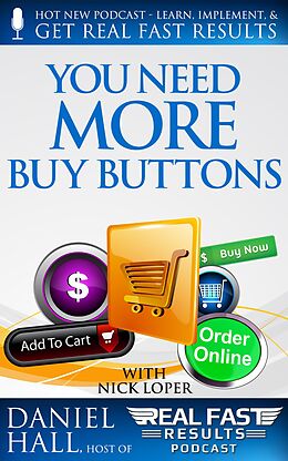 E-Book (epub) You Need More Buy Buttons (Real Fast Results, #46) von Daniel Hall