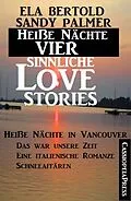 E-Book (epub) Heiße Nächte - Vier sinnliche Love Stories von Ela Bertold, Sandy Palmer
