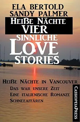 E-Book (epub) Heiße Nächte - Vier sinnliche Love Stories von Ela Bertold, Sandy Palmer