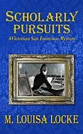 E-Book (epub) Scholarly Pursuits: A Victorian San Francisco Mystery von M. Louisa Locke