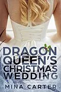 E-Book (epub) The Dragon Queen's Christmas Wedding (Dragon's Council, #3) von Mina Carter