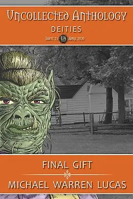 E-Book (epub) Final Gift (Uncollected Anthology: Deities) von Michael Warren Lucas