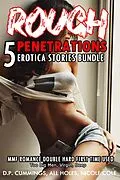 E-Book (epub) Rough Penetrations 5 Erotica Stories Bundle MMF Romance Double Hard First Time Used (Too Big Men, Virgin, Deep, #1) von All Holes, D. P Cummings, Nicole Cole