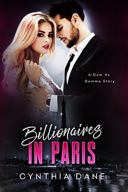 E-Book (epub) Billionaires in Paris (Dom Vs. Domme Shorts, #2) von Cynthia Dane