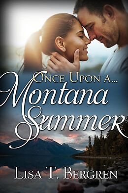 E-Book (epub) Once Upon a Montana Summer (Once Upon a Summer) von Lisa Bergren