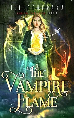 E-Book (epub) The Vampire Flame (Vampire Sorceress, #3) von T. L. Cerepaka