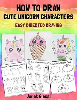 E-Book (epub) How To Draw Cute Unicorn Characters (Easy Directed Drawing) von Janet Giessl