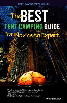 E-Book (epub) The Best Tent Camping Guide: From Novice To Expert (Northwoods Camping Series, #1) von Darren Kirby