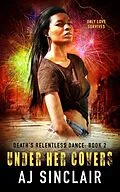 E-Book (epub) Under Her Covers (Death's Relentless Dance (A Reverse Harem Romance), #2) von Aj Sinclair