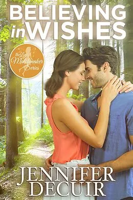E-Book (epub) Believing in Wishes (The Little Matchmaker, #1) von Jennifer Decuir