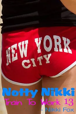 E-Book (epub) Train To Work (Notty Nikki , #13) von Nikki Fox