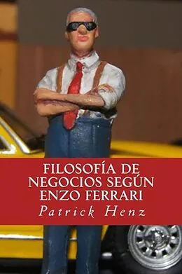 E-Book (epub) Filosofia de Negocios segun Enzo Ferrari von Patrick Henz