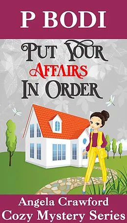 E-Book (epub) Put Your Affairs In Order (Angela Crawford Cozy Mystery Series, #2) von P. Bodi