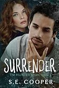 E-Book (epub) Surrender (The Hunter Series #3) von S. E. Cooper