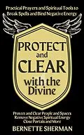 E-Book (epub) Protect and Clear with the Divine von Bernette Sherman
