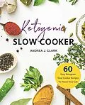 E-Book (epub) Keto Slow Cooker von Andrea J. Clark