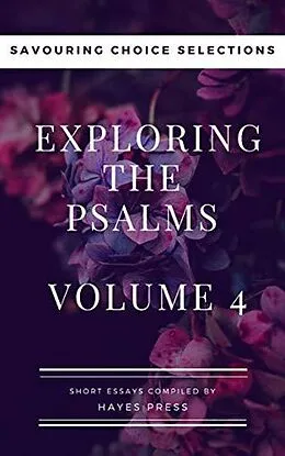 E-Book (epub) The Psalms: Volume 4 - Savouring Choice Selections von Hayes Press