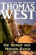 E-Book (epub) Die Herrin der Morton-Ranch von Thomas West