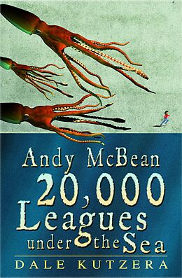 E-Book (epub) Andy McBean 20,000 Leagues Under the Sea (The Amazing Adventures of Andy McBean) von Dale Kutzera