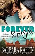 E-Book (epub) Forever Knight (St. John Sibling Series, #5) von Barbara Raffin