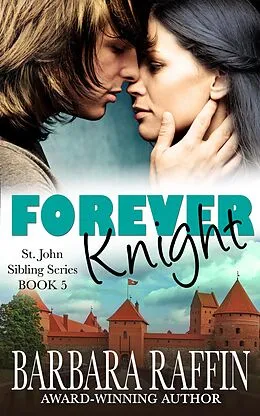 E-Book (epub) Forever Knight (St. John Sibling Series, #5) von Barbara Raffin