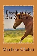 E-Book (epub) Death at the Bar X Ranch (A Mary Malone Mystery, #1) von Marlene Chabot