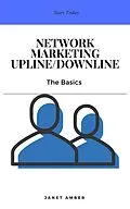 E-Book (epub) Network Marketing Upline/Downline: The Basics von Janet Amber