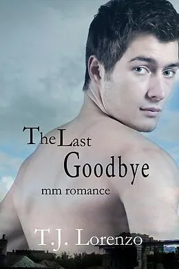 E-Book (epub) The Last Goodbye von T. J. Lorenzo