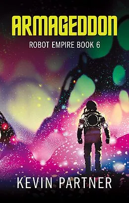 E-Book (epub) Armageddon (Robot Empire, #6) von Kevin Partner
