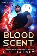 E-Book (epub) Blood Scent: A Junkyard Druid Urban Fantasy Novella (Junkyard Druid Novellas, #1) von M. D. Massey