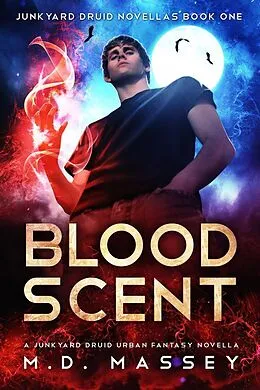 E-Book (epub) Blood Scent: A Junkyard Druid Urban Fantasy Novella (Junkyard Druid Novellas, #1) von M. D. Massey