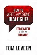 E-Book (epub) How To Write Awesome Dialogue! For Fiction, Film, and Theatre von Tom Leveen