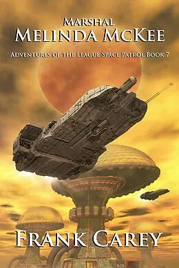 E-Book (epub) Marshal Melinda McKee (Adventures of the League Space Patrol, #7) von Frank Carey