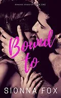 E-Book (epub) Bound To (Bondage in Boston, #1) von Sionna Fox