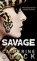 E-Book (epub) Savage (Vixen Bluff, #3) von Catherine Black