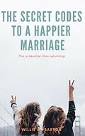E-Book (epub) Secret Codes to a Happier Marriage von Willie B. Barton