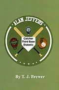 E-Book (epub) Alan Jeffers, Catcher, Third base, Diabetic von T. J. Brewer