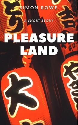 E-Book (epub) Pleasure Land von Simon Rowe