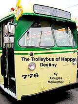 eBook (epub) The Trolleybus of Happy Destiny (Dao of Doug, #3) de Douglas Meriwether