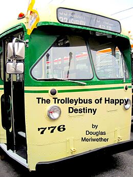 eBook (epub) The Trolleybus of Happy Destiny (Dao of Doug, #3) de Douglas Meriwether