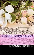 E-Book (epub) A Forbidden Salon (Love's Sweet Song, #2) von Susannah Barton
