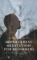 E-Book (epub) Mindfulness Meditation for Beginners Create Your Own Desired Path With Love and Light von Greenleatherr