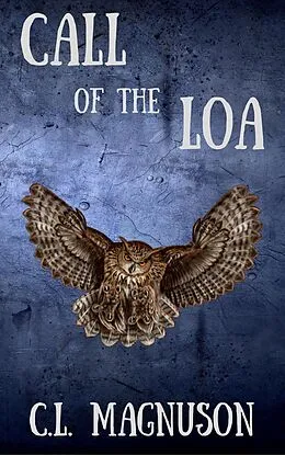 E-Book (epub) Call of the Loa von C. L. Magnuson