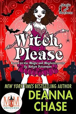 E-Book (epub) Witch Please: Magic and Mayhem Universe (Ida May Chronicles, #2) von Deanna Chase