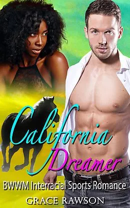 E-Book (epub) California Dreamer - BWWM Interracial Sports Romance von Grace Rawson