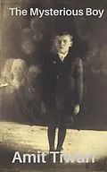 E-Book (epub) The Mysterious Boy von Amit Tiwari