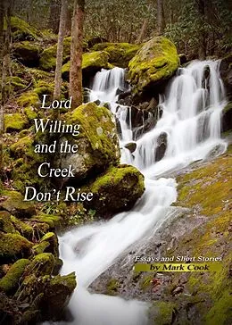 E-Book (epub) Lord Willing and the Creek Don't Rise von Mark Cook