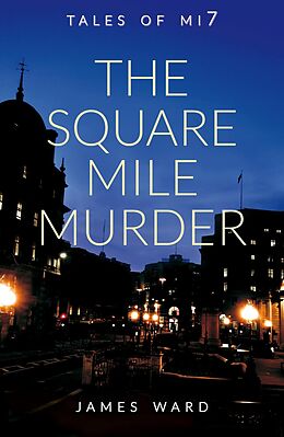 E-Book (epub) The Square Mile Murder (Tales of MI7, #11) von James Ward