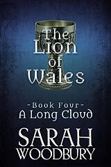 E-Book (epub) A Long Cloud (The Lion of Wales, #4) von Sarah Woodbury